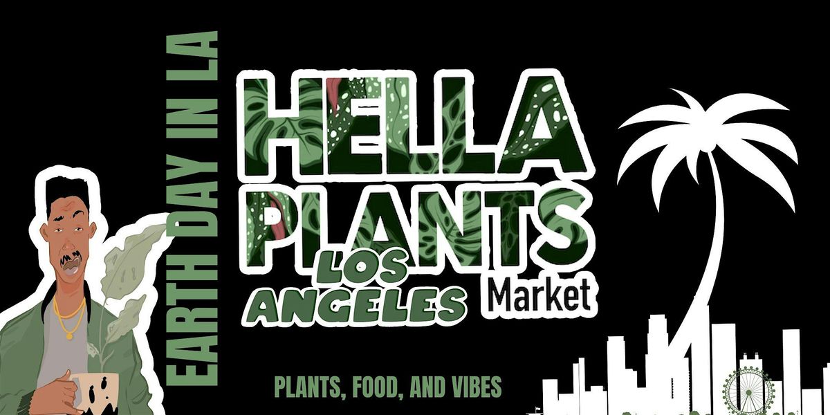 The Hella Plants Market LA !!!