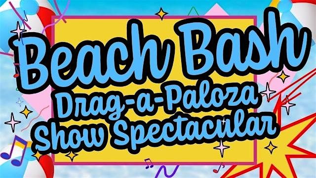Beachbash Drag Palooza Spectacular