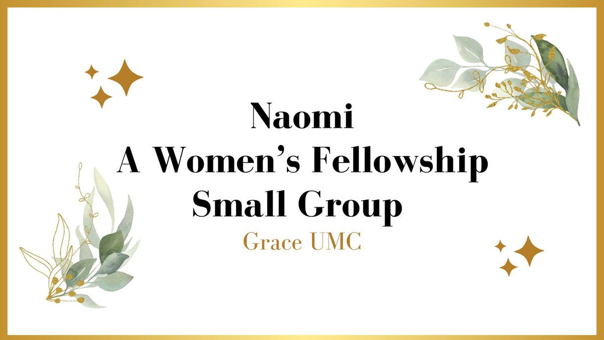 Naomi- A Women's Fellowship Small Group