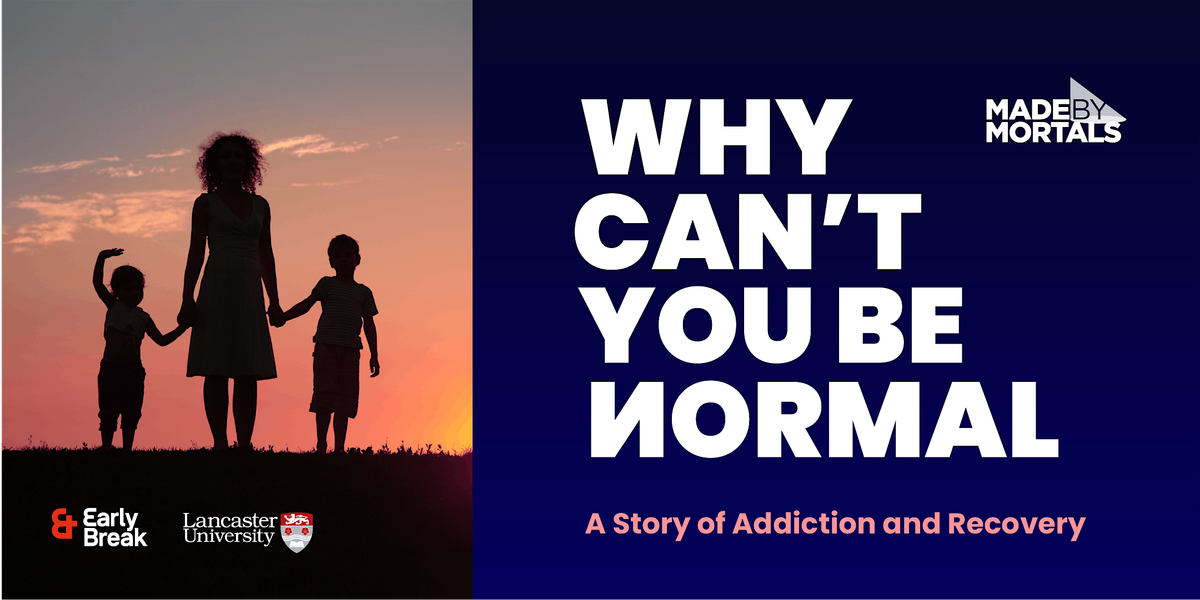 Why Can\u2019t You Be Normal? | A Story of Addiction and Recovery