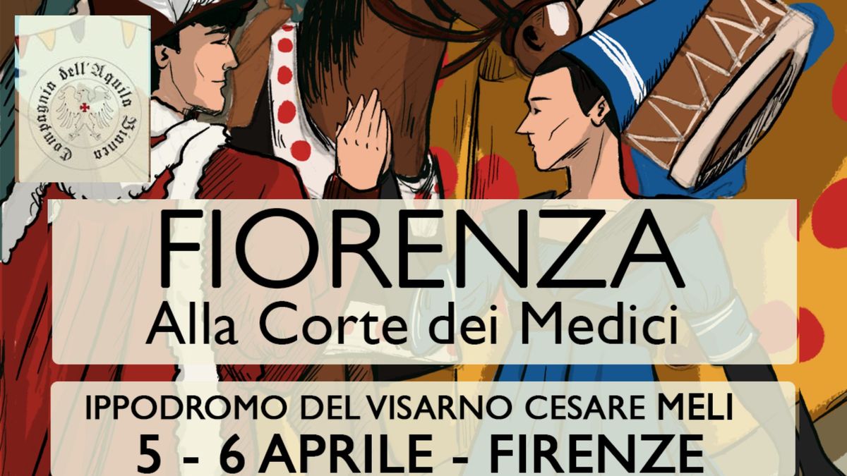 FIORENZA - Alla corte dei Medici | 5-6 Aprile - Ippodromo del Visarno - Firenze