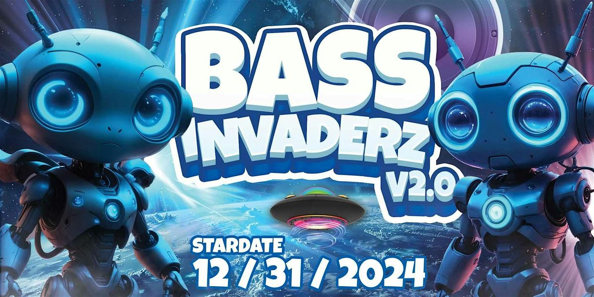 BASS INVADERZ v2.0 (NYE)