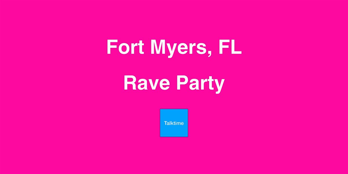 Rave Party - Fort Myers