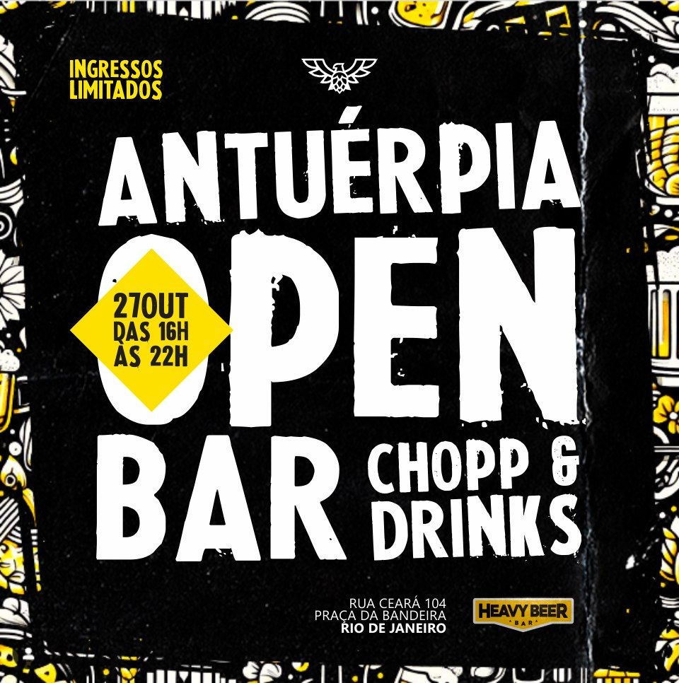 ANTU\u00c9RPIA OPEN BAR - CHOPP & DRINKS !