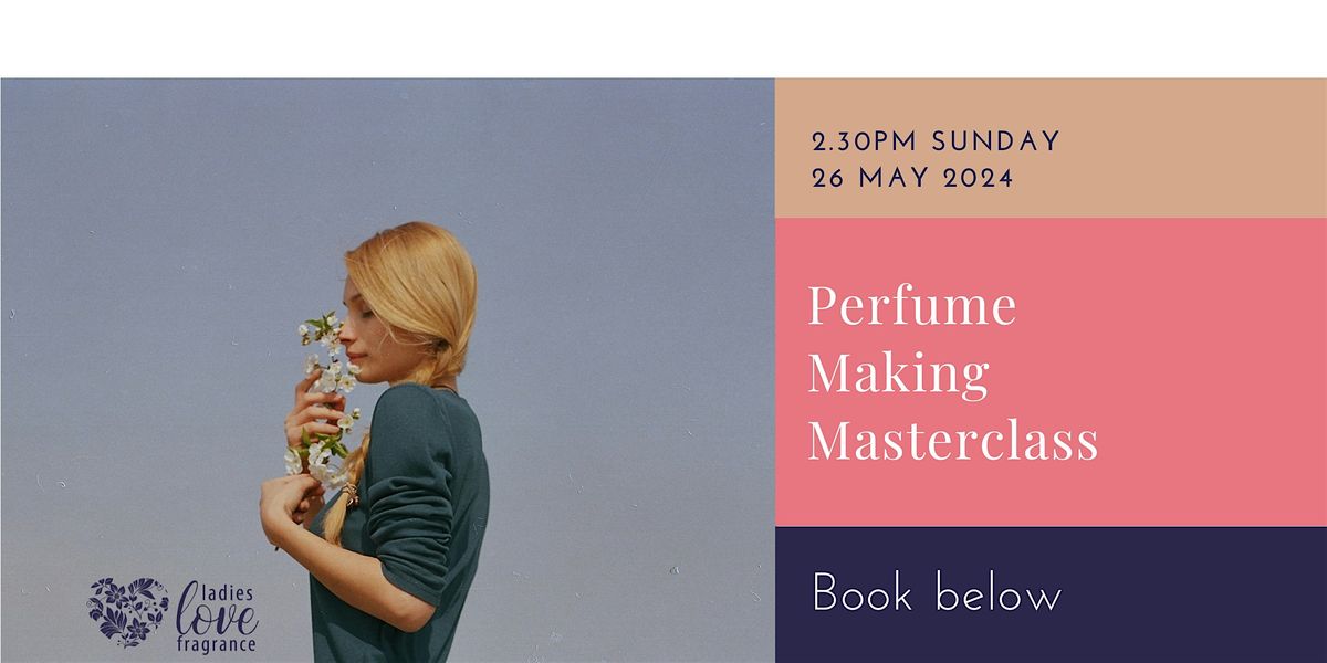 Perfume Making Masterclass - Edinburgh 28 July 2024 at 2.30pm