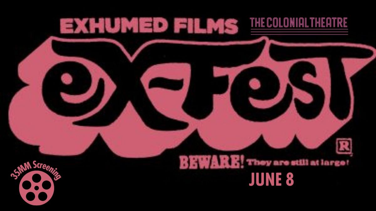 Exhumed Films Presents eX-Fest Part XII at The Colonial Theatre
