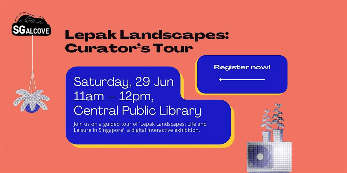 Lepak Landscapes: Curator\u2019s Tour