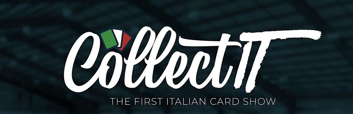 Collect IT Card Show - the first italian card show