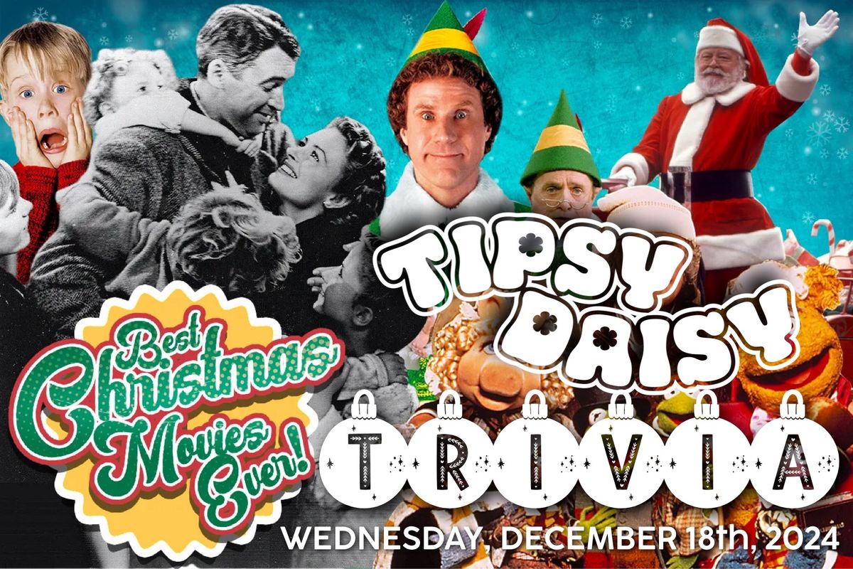 CHRISTMAS MOVIE TRIVIA @ TIPSY DAISY