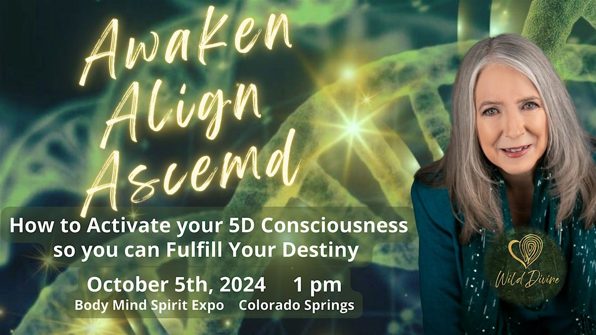 Awaken Align Ascend: How to Activate Your 5D Consciousness