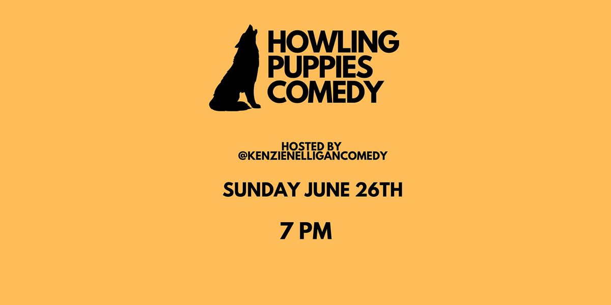 Howling Puppies Comedy - June 26th