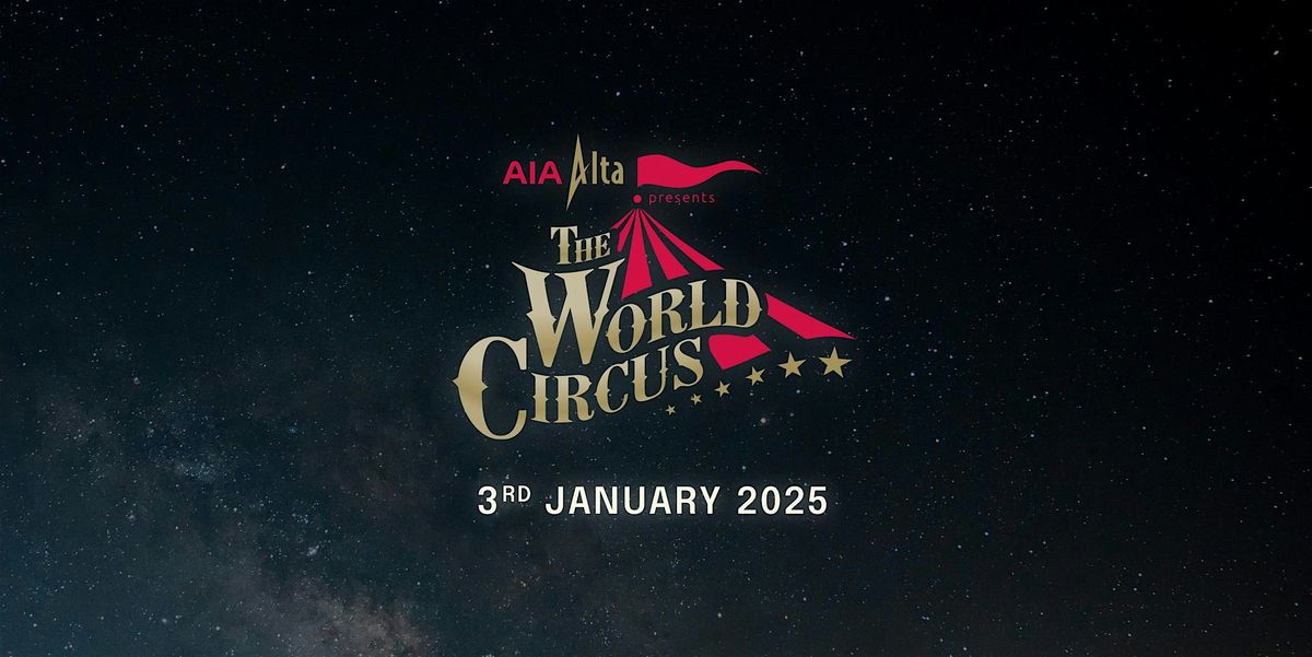 AIA Alta Presents The World Circus | \u53cb\u90a6\u5cfb\u5b87\u5448\u737b\u4e16\u754c\u96dc\u6280\u5718 (Off-Peak \u975e\u9ad8\u5cf0)