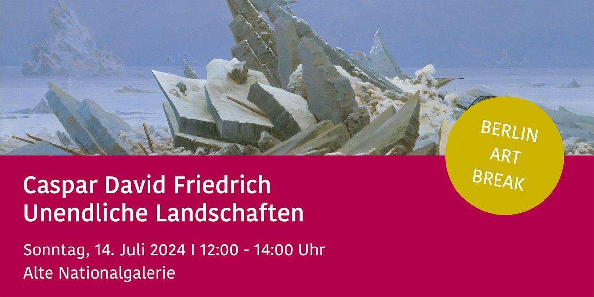 Caspar David Friedrich: Unendliche Landschaften BERLIN ART BREAK