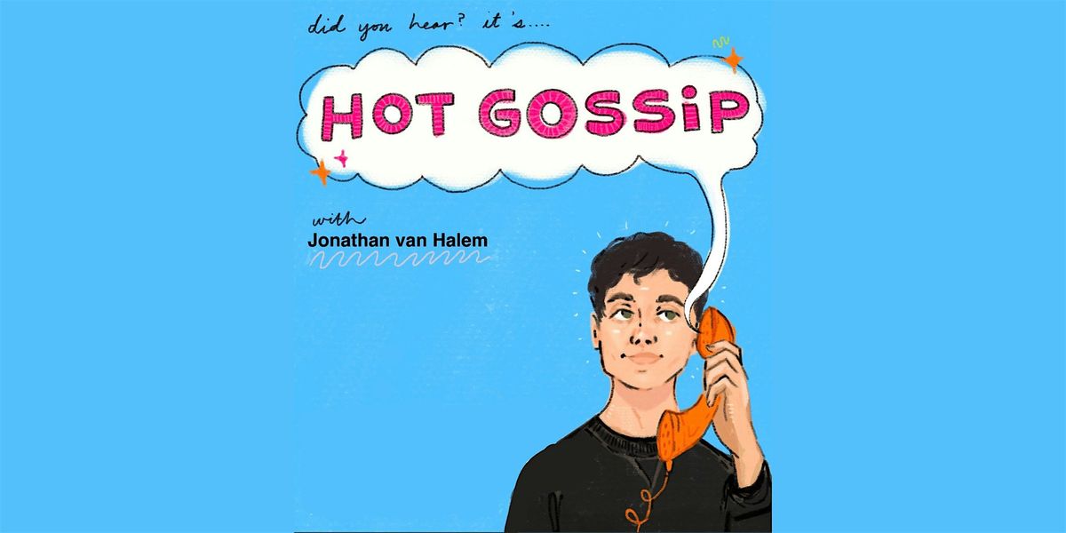 Hot Gossip with Jonathan van Halem