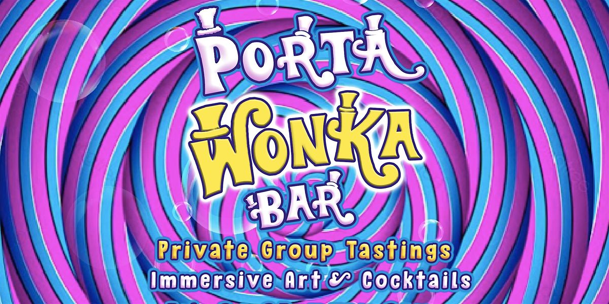 Willy Wonka's Immersive Experience  at Porta Rossa Bar