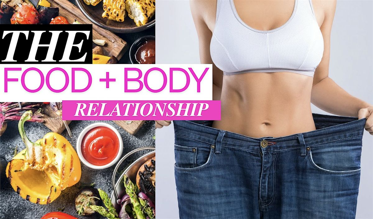 The Food + Body Relationship