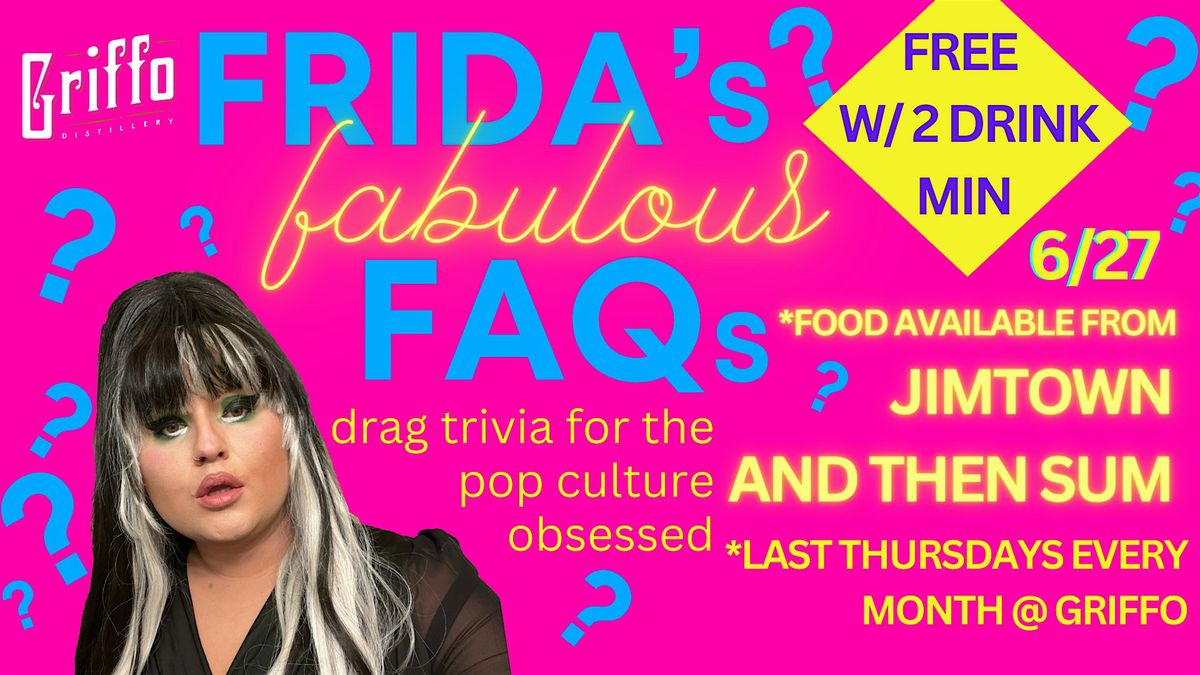 Frida Whales Fabulous FAQ's Drag Trivia @ Griffo