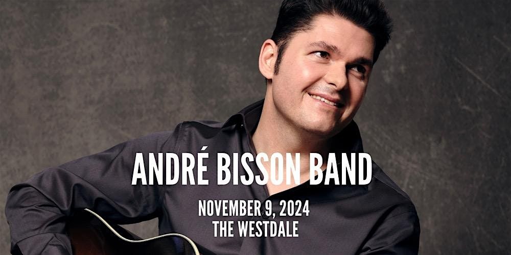 Andre Bisson Live at the Westdale Theatre!