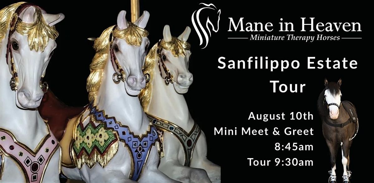 Sanfilippo Estate Tour benefiting Mane in Heaven Miniature Therapy Horses