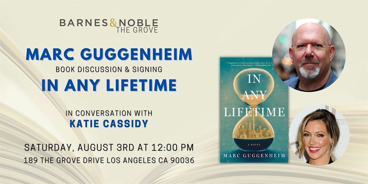 Marc Guggenheim discusses IN ANY LIFETIME at B&N The Grove