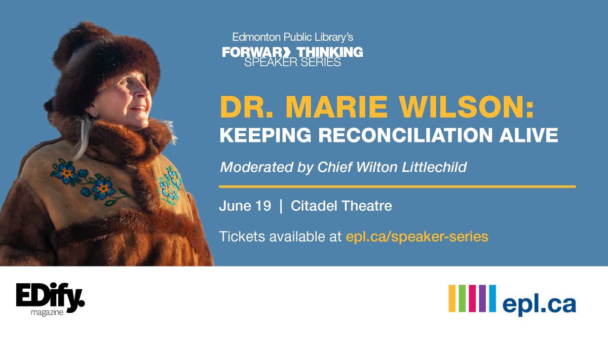 Forward Thinking Speaker Series - Dr. Marie Wilson: Keeping Reconciliation Alive