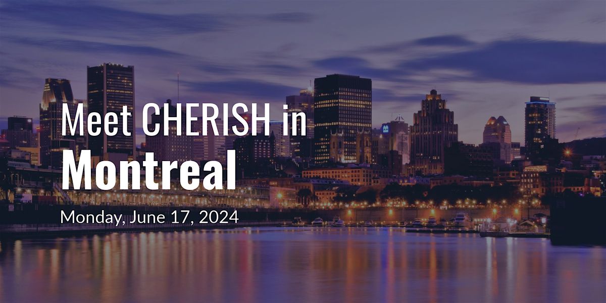 Meet CHERISH in Montreal