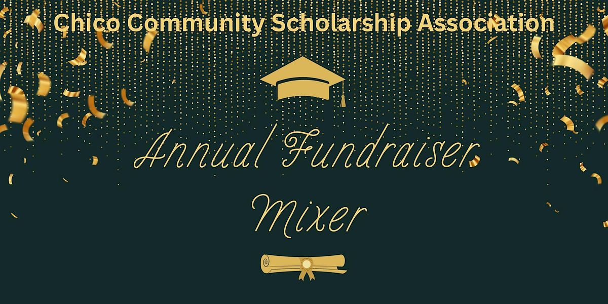 Chico Community Scholarship Association Annual Fundraiser Mixer