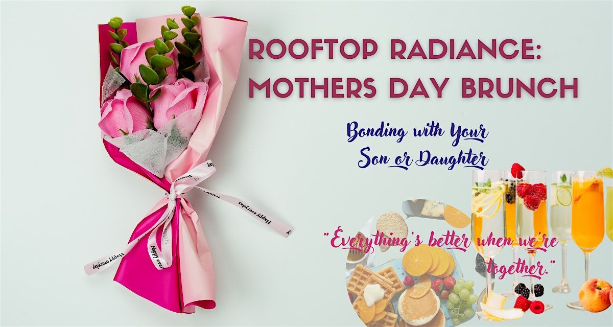 Rooftop Radiance: Mother's Day Brunch Bonding with Your Son or Daughter