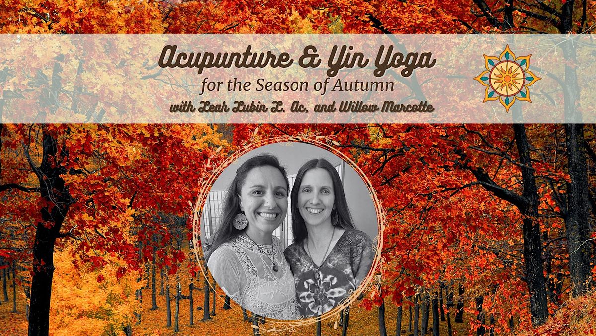 Acupuncture & Yin Yoga for the Season of Autumn with Leah & Willow