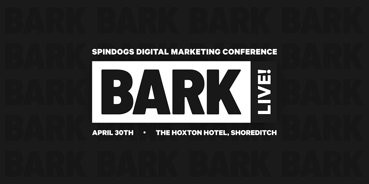 BARK Live! Spindogs Digital Marketing Conference