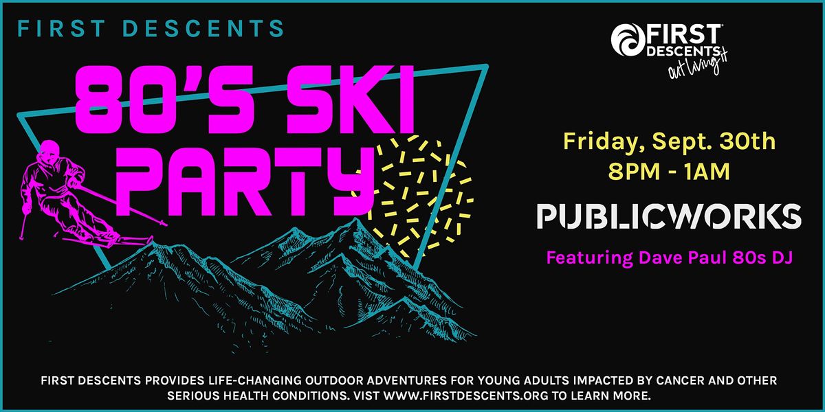 First Descents 80's Ski Party at Public Works