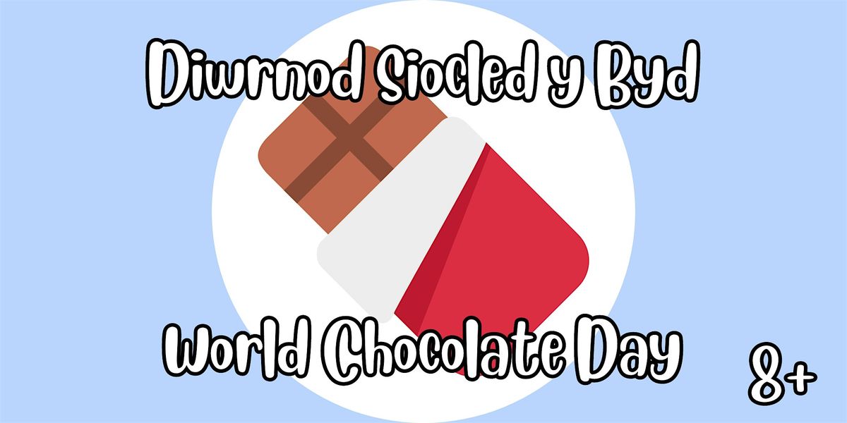 Diwrnod Siocled y Byd (8+) \/ World Chocolate Day (8+)