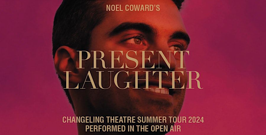 Changeling Theatre Present -  'Present Laughter' by Noel Coward