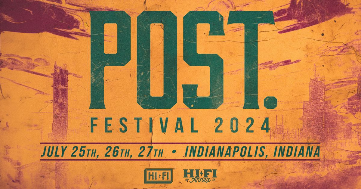 POST. Festival 2024 at HI-FI & HI-FI Annex