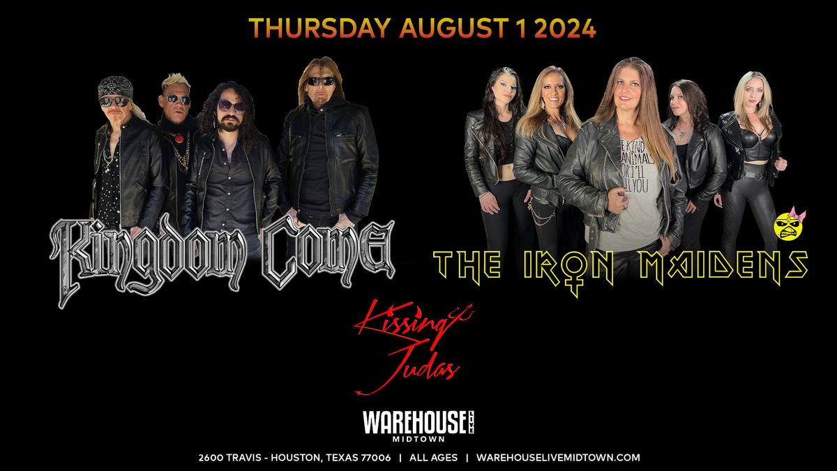 KINGDOM COME, THE IRON MAIDENS, KISSING JUDAS at Warehouse Live Midtown Thursday August 1, 2024