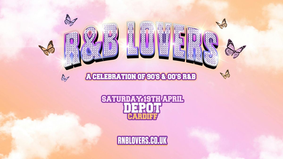 R&amp;B Lovers - Saturday 19th April - DEPOT Cardiff [PRE-SALE TICKETS ON SALE THURSDAY 9AM!]