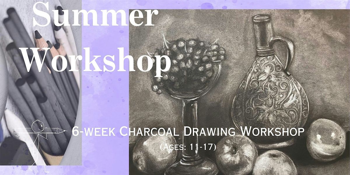 Summer Charcoal Drawing Workshop for Youth\/Beginners Jun 29-Aug3