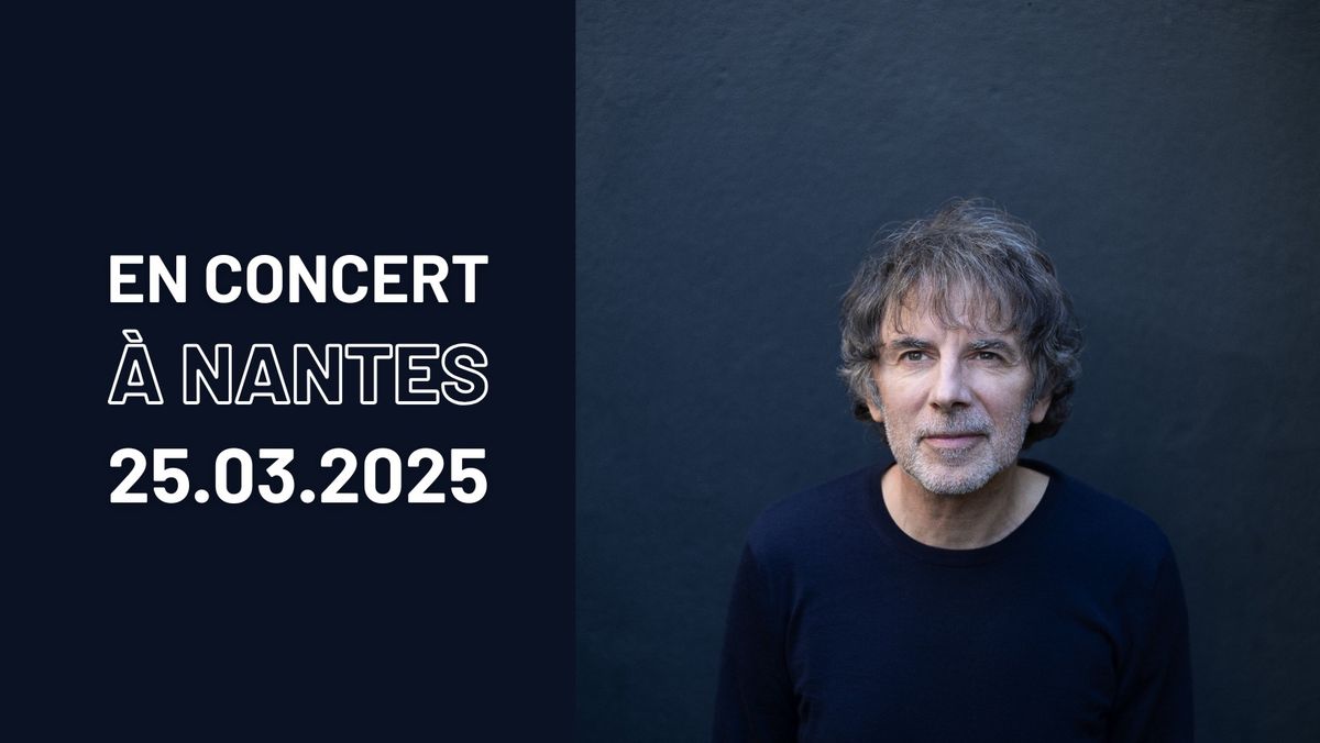 Thomas Fersen \u00e0 Nantes \u2022 en concert le 25 mars 2025 \u2022 Cit\u00e9 des Congr\u00e8s