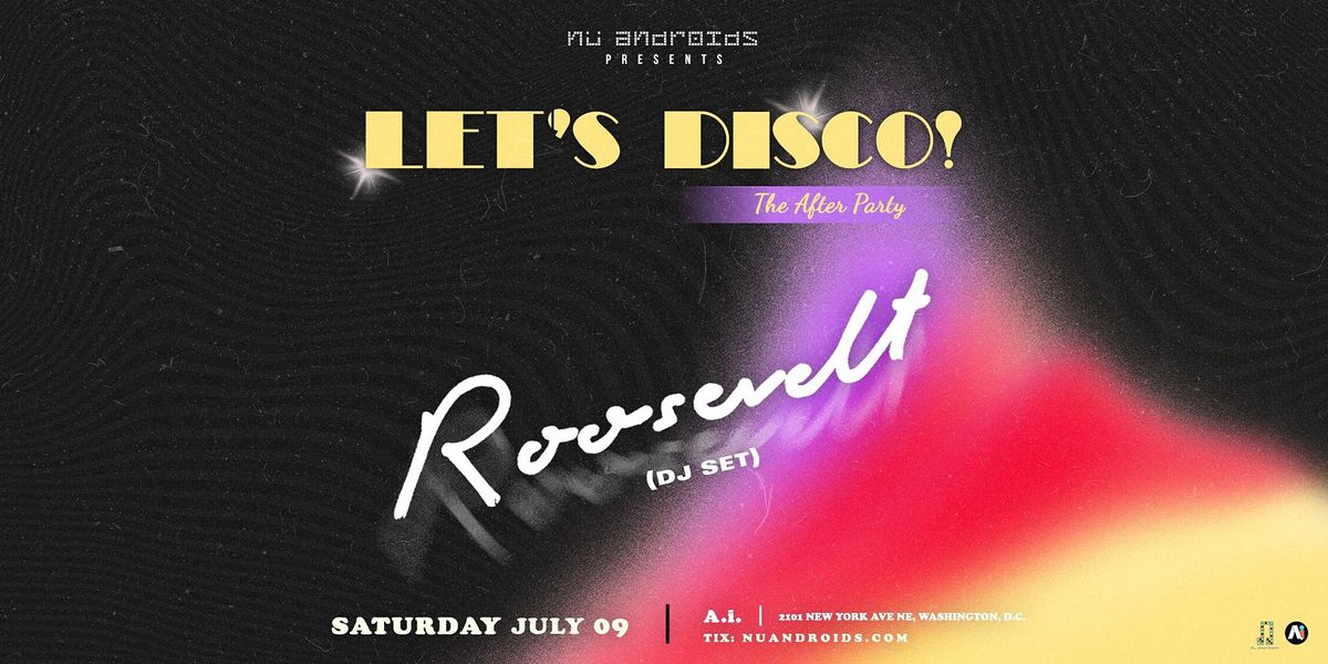 Let's Disco feat. Roosevelt DJ Set (21+)