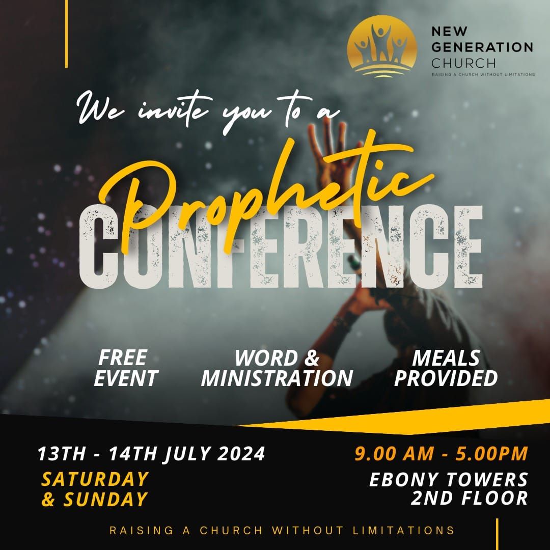 NEW GENERATION CHURCH  2 DAY PROPHETIC CONFERENCE 
