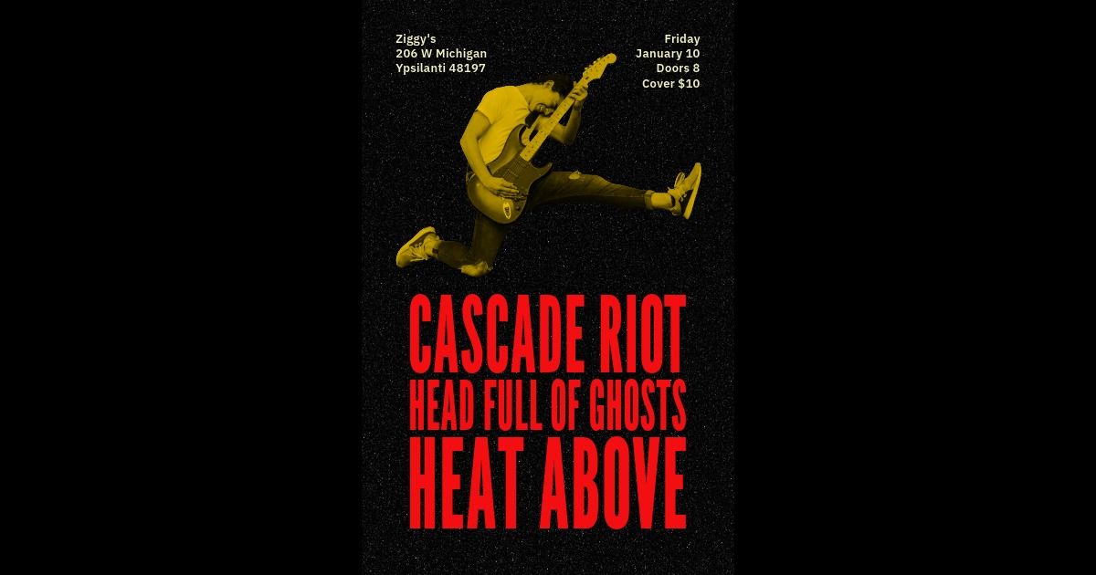 Head Full of Ghosts \u2022 Cascade Riot \u2022 TBD