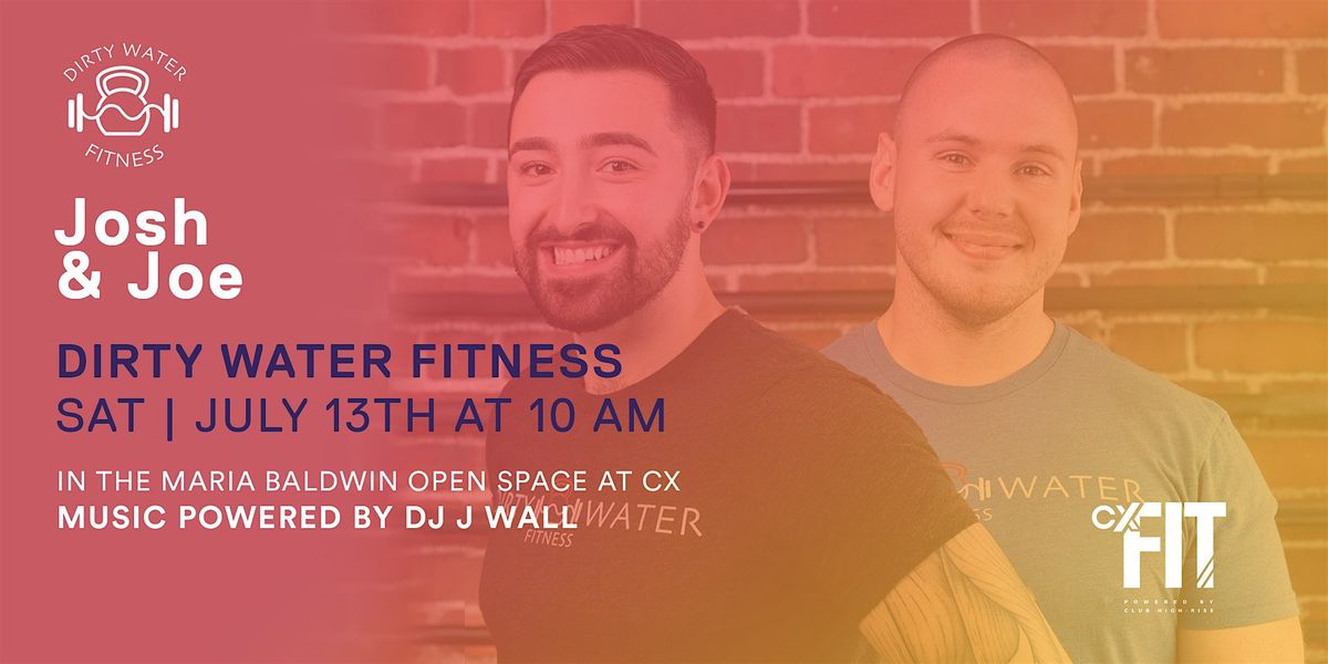 CX Fit - Dirty Water Fitness with Josh & Joe