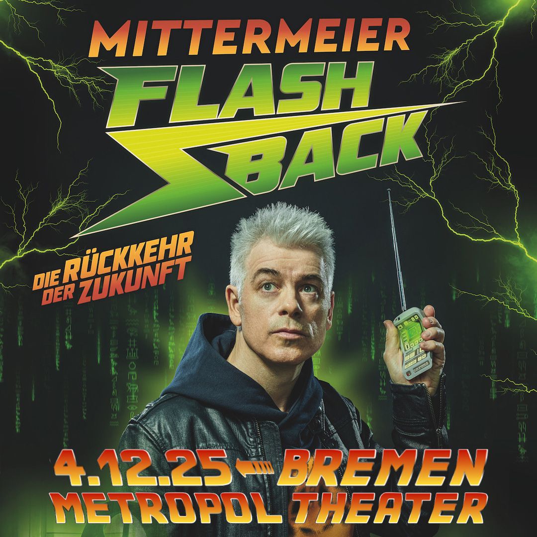 Michael Mittermeier \u2022 FLASHBACK - Die R\u00fcckkehr der Zukunft \u2022 Bremen