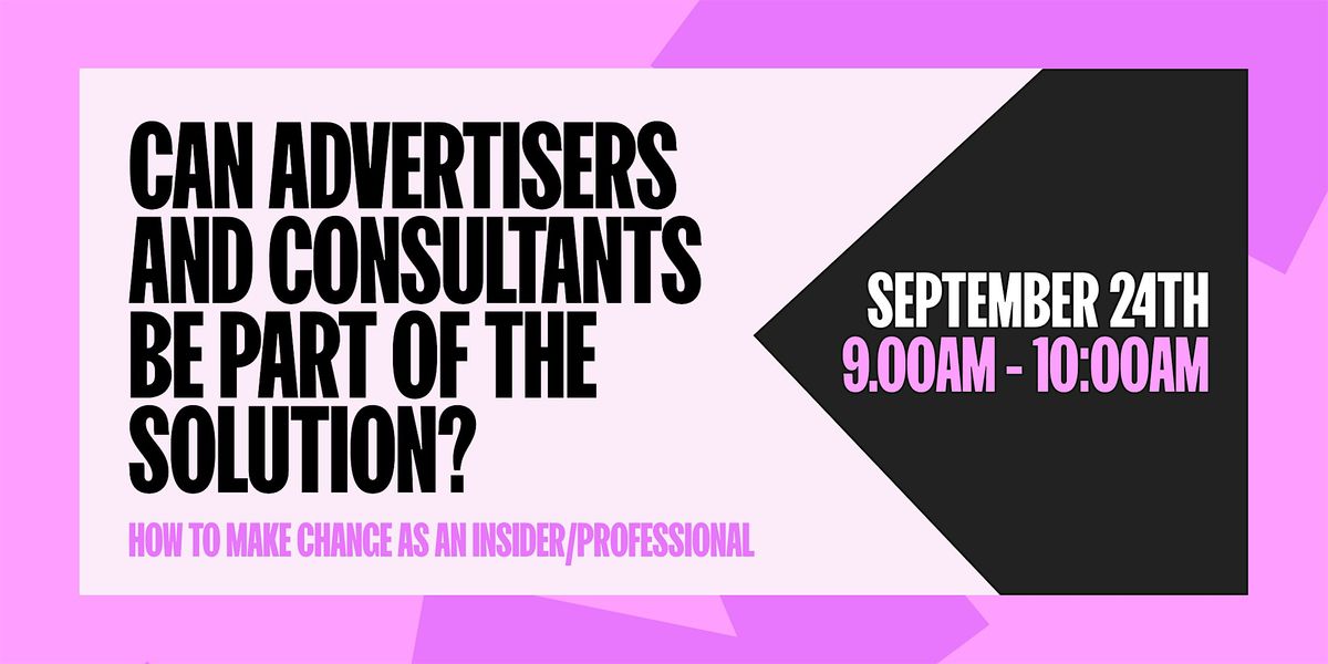 Can Advertisers And Consultants Be Part Of The Solution?