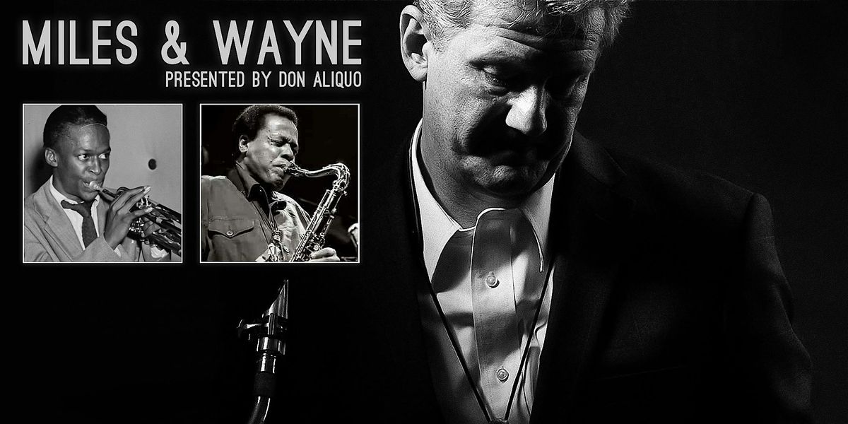 "Miles & Wayne" presented by Don Aliquo