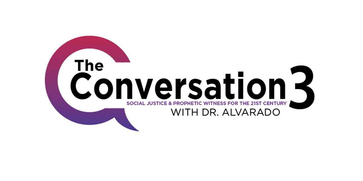 The Conversation 3: Social Justice & Prophetic Witness for the 21st Century