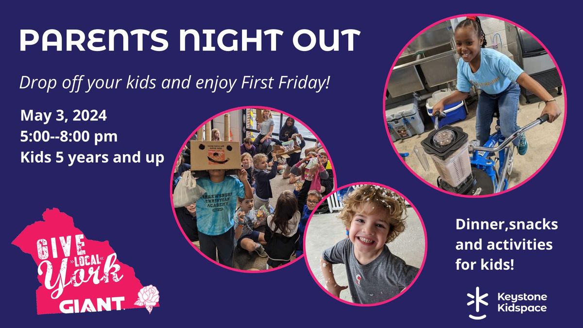 Parent's Night Out: May First Friday & Give Local York