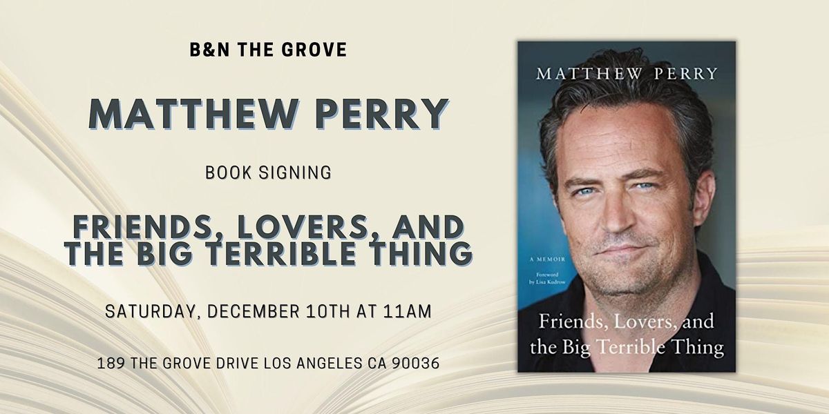 Matthew Perry signs FRIENDS, LOVERS, AND THE BIG TERRIBLE THING