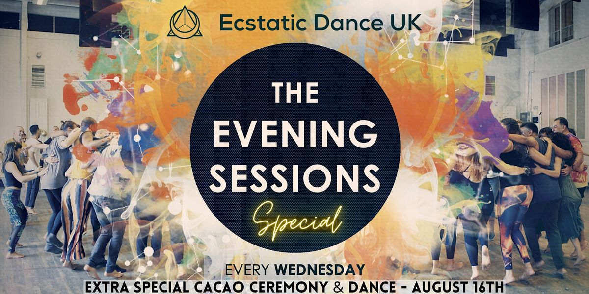 Ecstatic Dance UK \u2022 The Evening Sessions Cacao Ceremony Special 16th August