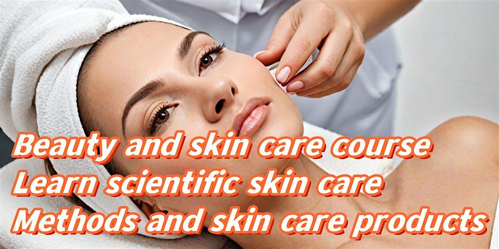 Beauty and skin care course, learn scientific skin care methods and skin ca